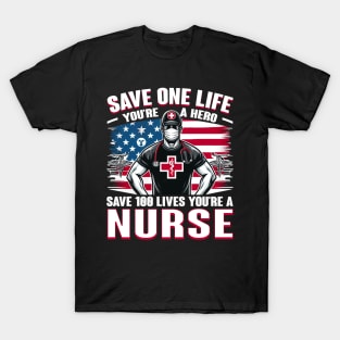 Save one life your a hero, Save 100 lives your a nurse T-Shirt